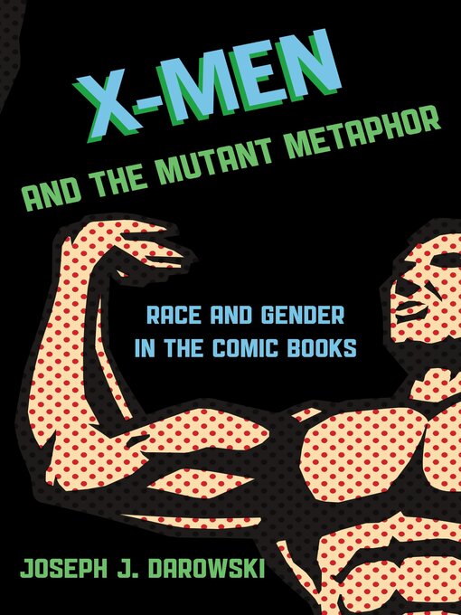 Title details for X-Men and the Mutant Metaphor by Joseph J. Darowski - Available